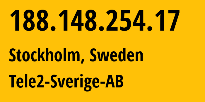 IP address 188.148.254.17 (Sundbyberg, Stockholm County, Sweden) get location, coordinates on map, ISP provider AS1257 Tele2-Sverige-AB // who is provider of ip address 188.148.254.17, whose IP address