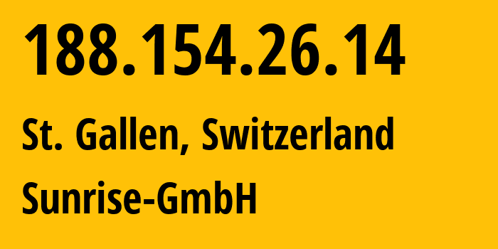 IP-адрес 188.154.26.14 (Санкт-Галлен, Saint Gallen, Швейцария) определить местоположение, координаты на карте, ISP провайдер AS6730 Sunrise-GmbH // кто провайдер айпи-адреса 188.154.26.14
