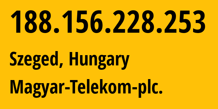 IP address 188.156.228.253 (Szeged, Csongrád megye, Hungary) get location, coordinates on map, ISP provider AS5483 Magyar-Telekom-plc. // who is provider of ip address 188.156.228.253, whose IP address