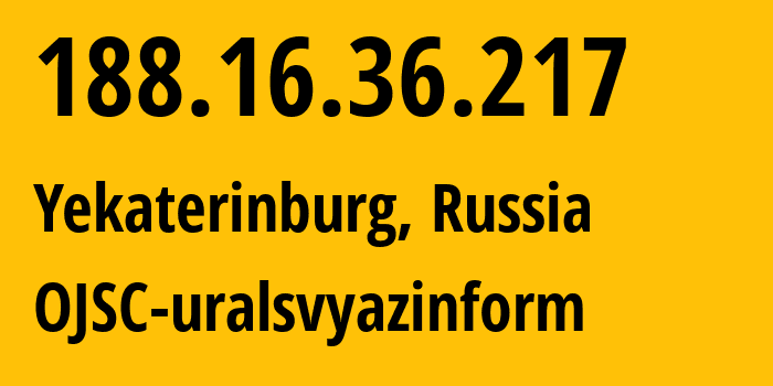 IP-адрес 188.16.36.217 (Екатеринбург, Свердловская Область, Россия) определить местоположение, координаты на карте, ISP провайдер AS12389 OJSC-uralsvyazinform // кто провайдер айпи-адреса 188.16.36.217