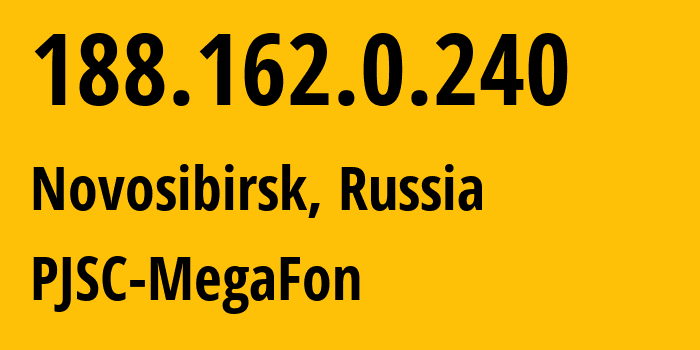 IP address 188.162.0.240 (Novosibirsk, Novosibirsk Oblast, Russia) get location, coordinates on map, ISP provider AS31205 PJSC-MegaFon // who is provider of ip address 188.162.0.240, whose IP address