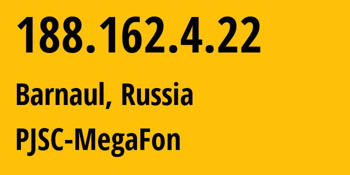 IP address 188.162.4.22 (Novosibirsk, Novosibirsk Oblast, Russia) get location, coordinates on map, ISP provider AS31205 PJSC-MegaFon // who is provider of ip address 188.162.4.22, whose IP address