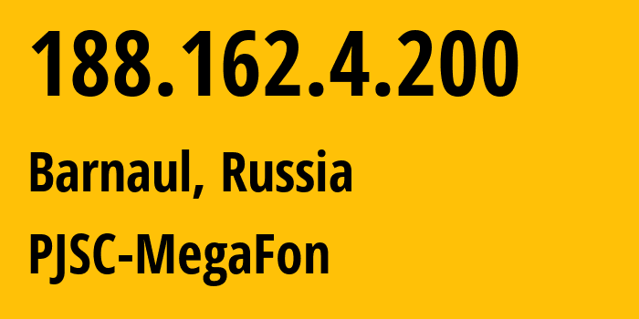 IP-адрес 188.162.4.200 (Барнаул, Алтайский Край, Россия) определить местоположение, координаты на карте, ISP провайдер AS31205 PJSC-MegaFon // кто провайдер айпи-адреса 188.162.4.200