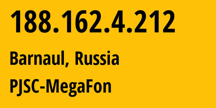 IP address 188.162.4.212 (Barnaul, Altai Krai, Russia) get location, coordinates on map, ISP provider AS31205 PJSC-MegaFon // who is provider of ip address 188.162.4.212, whose IP address