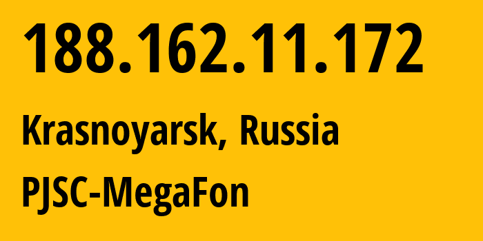 IP address 188.162.11.172 (Krasnoyarsk, Krasnoyarsk Krai, Russia) get location, coordinates on map, ISP provider AS31205 PJSC-MegaFon // who is provider of ip address 188.162.11.172, whose IP address