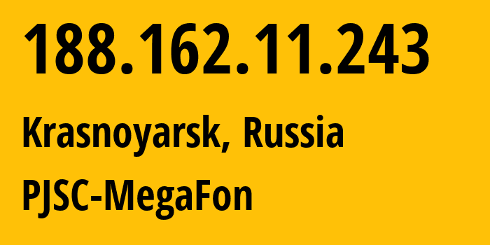 IP address 188.162.11.243 (Krasnoyarsk, Krasnoyarsk Krai, Russia) get location, coordinates on map, ISP provider AS31133 PJSC-MegaFon // who is provider of ip address 188.162.11.243, whose IP address