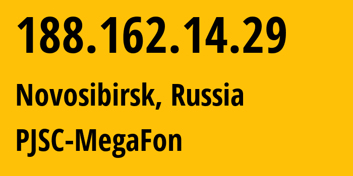 IP address 188.162.14.29 (Novosibirsk, Novosibirsk Oblast, Russia) get location, coordinates on map, ISP provider AS31133 PJSC-MegaFon // who is provider of ip address 188.162.14.29, whose IP address