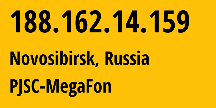 IP address 188.162.14.159 (Novosibirsk, Novosibirsk Oblast, Russia) get location, coordinates on map, ISP provider AS31133 PJSC-MegaFon // who is provider of ip address 188.162.14.159, whose IP address