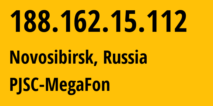 IP address 188.162.15.112 (Novosibirsk, Novosibirsk Oblast, Russia) get location, coordinates on map, ISP provider AS31133 PJSC-MegaFon // who is provider of ip address 188.162.15.112, whose IP address