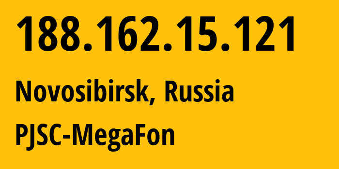 IP address 188.162.15.121 (Novosibirsk, Novosibirsk Oblast, Russia) get location, coordinates on map, ISP provider AS31133 PJSC-MegaFon // who is provider of ip address 188.162.15.121, whose IP address