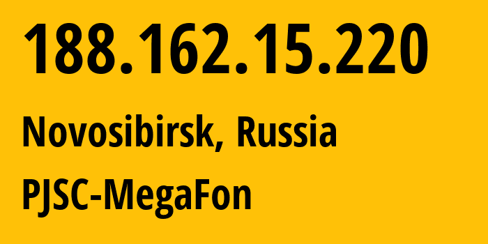 IP address 188.162.15.220 (Novosibirsk, Novosibirsk Oblast, Russia) get location, coordinates on map, ISP provider AS31133 PJSC-MegaFon // who is provider of ip address 188.162.15.220, whose IP address