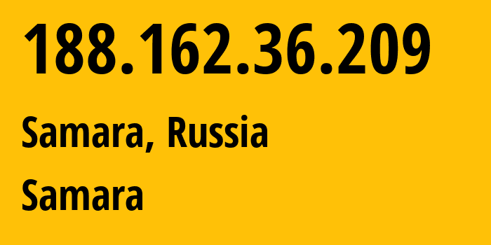 IP address 188.162.36.209 (Samara, Samara Oblast, Russia) get location, coordinates on map, ISP provider AS31133 Samara // who is provider of ip address 188.162.36.209, whose IP address