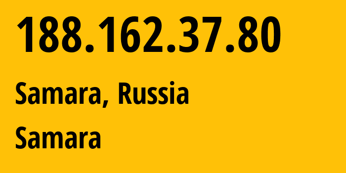 IP address 188.162.37.80 (Samara, Samara Oblast, Russia) get location, coordinates on map, ISP provider AS31133 Samara // who is provider of ip address 188.162.37.80, whose IP address