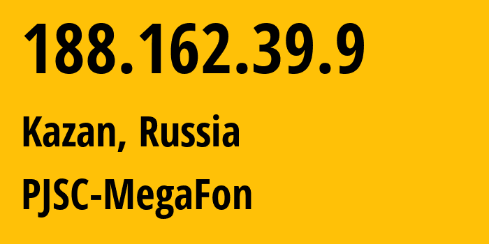 IP-адрес 188.162.39.9 (Казань, Татарстан, Россия) определить местоположение, координаты на карте, ISP провайдер AS31133 PJSC-MegaFon // кто провайдер айпи-адреса 188.162.39.9