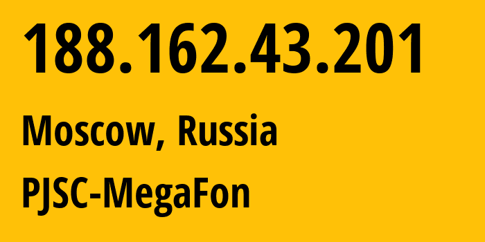 IP address 188.162.43.201 (Moscow, Moscow, Russia) get location, coordinates on map, ISP provider AS31133 PJSC-MegaFon // who is provider of ip address 188.162.43.201, whose IP address