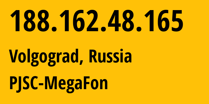 IP-адрес 188.162.48.165 (Волгоград, Волгоградская Область, Россия) определить местоположение, координаты на карте, ISP провайдер AS31133 PJSC-MegaFon // кто провайдер айпи-адреса 188.162.48.165