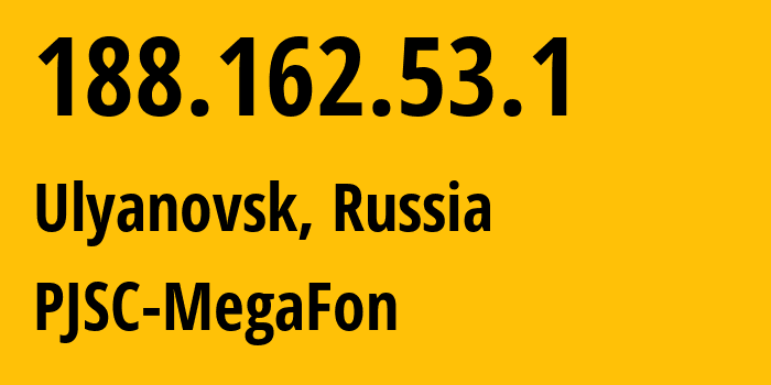 IP address 188.162.53.1 (Ulyanovsk, Ulyanovsk Oblast, Russia) get location, coordinates on map, ISP provider AS31133 PJSC-MegaFon // who is provider of ip address 188.162.53.1, whose IP address