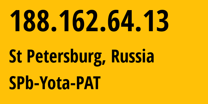 IP-адрес 188.162.64.13 (Санкт-Петербург, Санкт-Петербург, Россия) определить местоположение, координаты на карте, ISP провайдер AS31213 SPb-Yota-PAT // кто провайдер айпи-адреса 188.162.64.13
