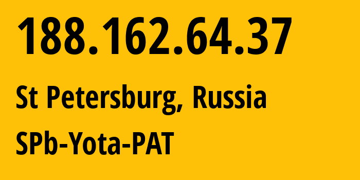 IP-адрес 188.162.64.37 (Санкт-Петербург, Санкт-Петербург, Россия) определить местоположение, координаты на карте, ISP провайдер AS31213 SPb-Yota-PAT // кто провайдер айпи-адреса 188.162.64.37