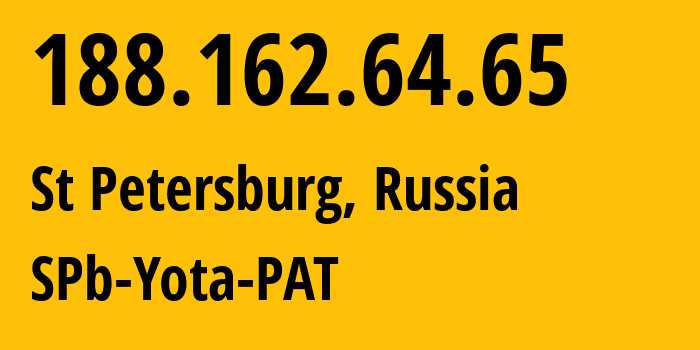 IP-адрес 188.162.64.65 (Санкт-Петербург, Санкт-Петербург, Россия) определить местоположение, координаты на карте, ISP провайдер AS31213 SPb-Yota-PAT // кто провайдер айпи-адреса 188.162.64.65