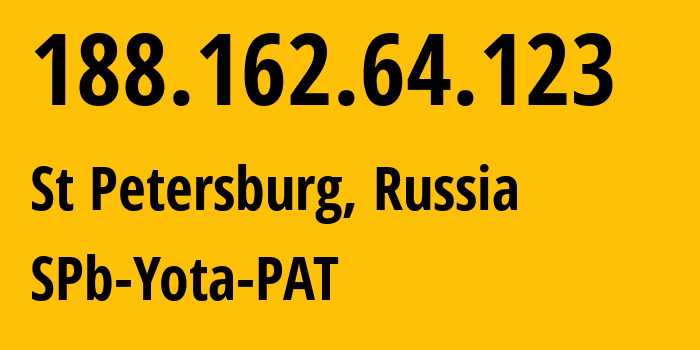 IP address 188.162.64.123 (St Petersburg, St.-Petersburg, Russia) get location, coordinates on map, ISP provider AS31213 SPb-Yota-PAT // who is provider of ip address 188.162.64.123, whose IP address