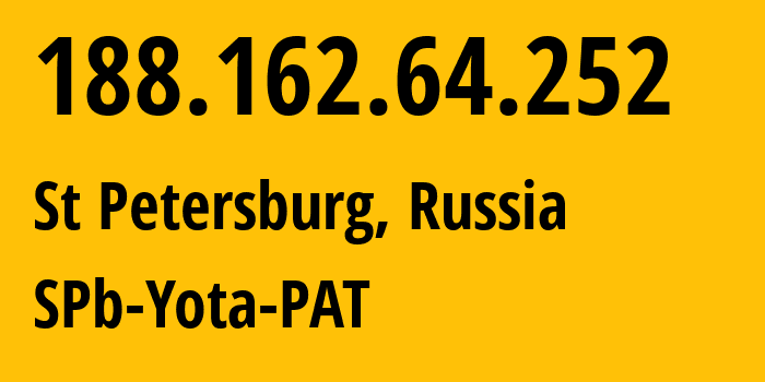 IP-адрес 188.162.64.252 (Санкт-Петербург, Санкт-Петербург, Россия) определить местоположение, координаты на карте, ISP провайдер AS31213 SPb-Yota-PAT // кто провайдер айпи-адреса 188.162.64.252