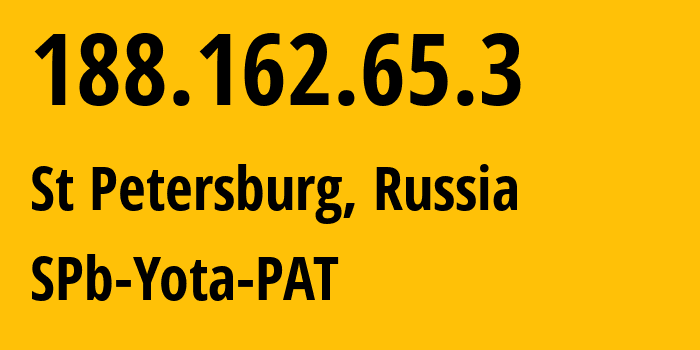 IP-адрес 188.162.65.3 (Санкт-Петербург, Санкт-Петербург, Россия) определить местоположение, координаты на карте, ISP провайдер AS31213 SPb-Yota-PAT // кто провайдер айпи-адреса 188.162.65.3