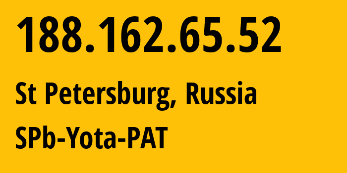 IP address 188.162.65.52 (St Petersburg, St.-Petersburg, Russia) get location, coordinates on map, ISP provider AS31213 SPb-Yota-PAT // who is provider of ip address 188.162.65.52, whose IP address