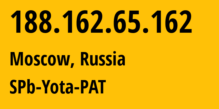 IP address 188.162.65.162 get location, coordinates on map, ISP provider AS31213 SPb-Yota-PAT // who is provider of ip address 188.162.65.162, whose IP address