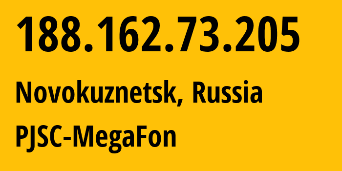 IP address 188.162.73.205 (Novokuznetsk, Kemerovo Oblast, Russia) get location, coordinates on map, ISP provider AS31133 PJSC-MegaFon // who is provider of ip address 188.162.73.205, whose IP address