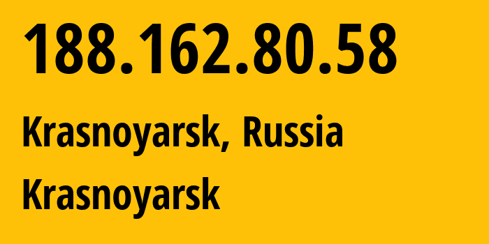 IP-адрес 188.162.80.58 (Красноярск, Красноярский Край, Россия) определить местоположение, координаты на карте, ISP провайдер AS31133 Krasnoyarsk // кто провайдер айпи-адреса 188.162.80.58