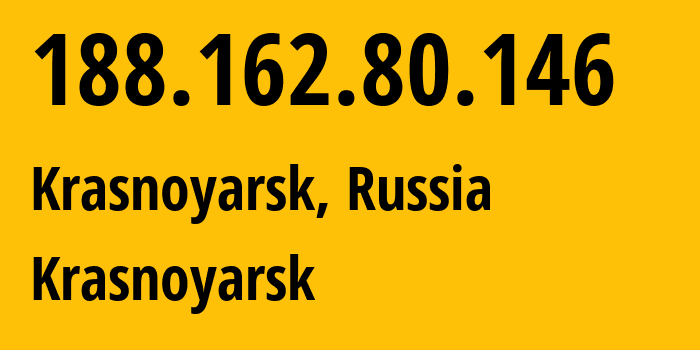 IP address 188.162.80.146 (Krasnoyarsk, Krasnoyarsk Krai, Russia) get location, coordinates on map, ISP provider AS31133 Krasnoyarsk // who is provider of ip address 188.162.80.146, whose IP address