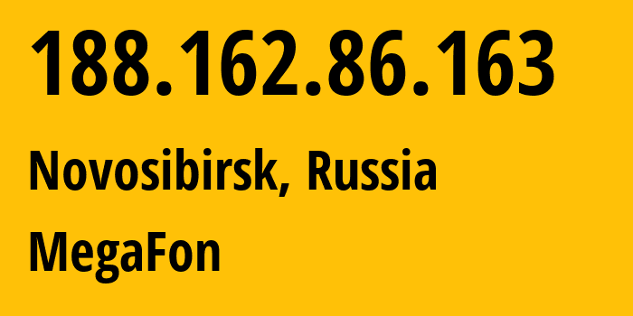 IP address 188.162.86.163 (Novosibirsk, Novosibirsk Oblast, Russia) get location, coordinates on map, ISP provider AS31133 MegaFon // who is provider of ip address 188.162.86.163, whose IP address