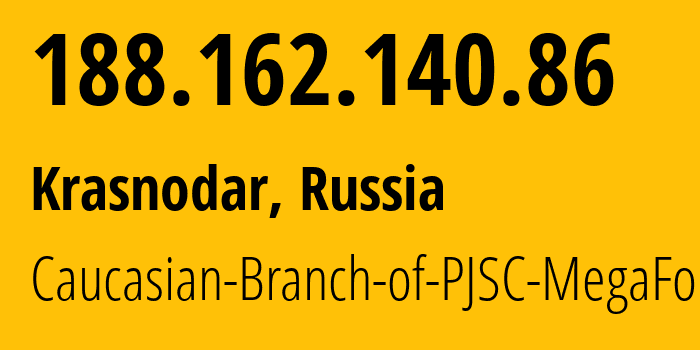 IP address 188.162.140.86 (Krasnodar, Krasnodar Krai, Russia) get location, coordinates on map, ISP provider AS31163 Caucasian-Branch-of-PJSC-MegaFon // who is provider of ip address 188.162.140.86, whose IP address