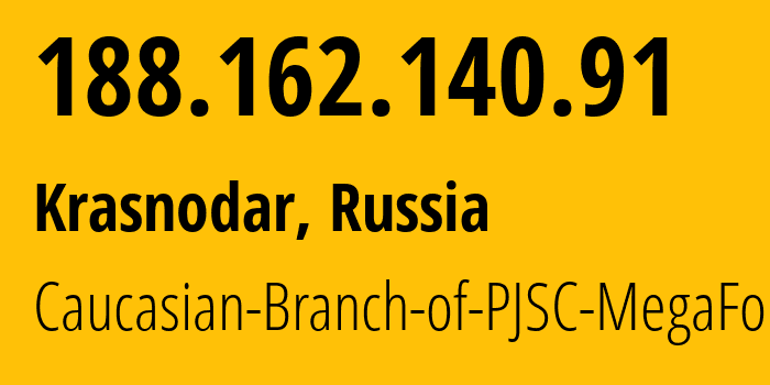IP address 188.162.140.91 (Krasnodar, Krasnodar Krai, Russia) get location, coordinates on map, ISP provider AS31163 Caucasian-Branch-of-PJSC-MegaFon // who is provider of ip address 188.162.140.91, whose IP address