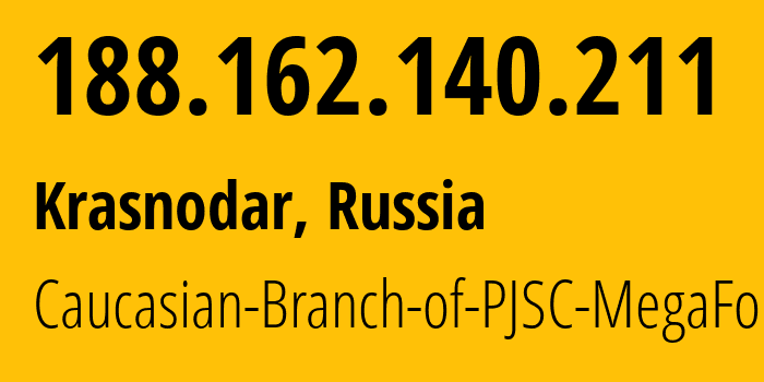 IP address 188.162.140.211 (Krasnodar, Krasnodar Krai, Russia) get location, coordinates on map, ISP provider AS31163 Caucasian-Branch-of-PJSC-MegaFon // who is provider of ip address 188.162.140.211, whose IP address
