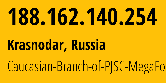 IP address 188.162.140.254 (Krasnodar, Krasnodar Krai, Russia) get location, coordinates on map, ISP provider AS31163 Caucasian-Branch-of-PJSC-MegaFon // who is provider of ip address 188.162.140.254, whose IP address