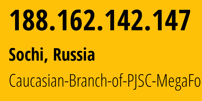 IP address 188.162.142.147 (Sochi, Krasnodar Krai, Russia) get location, coordinates on map, ISP provider AS31163 Caucasian-Branch-of-PJSC-MegaFon // who is provider of ip address 188.162.142.147, whose IP address