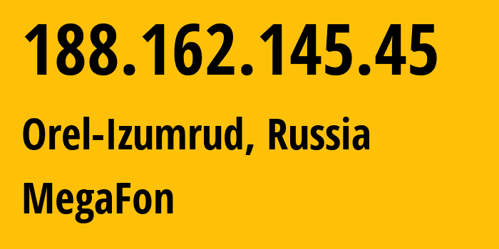 IP address 188.162.145.45 (Orel-Izumrud, Krasnodar Krai, Russia) get location, coordinates on map, ISP provider AS31163 MegaFon // who is provider of ip address 188.162.145.45, whose IP address