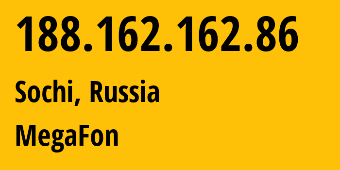 IP-адрес 188.162.162.86 (Сочи, Краснодарский край, Россия) определить местоположение, координаты на карте, ISP провайдер AS31163 MegaFon // кто провайдер айпи-адреса 188.162.162.86