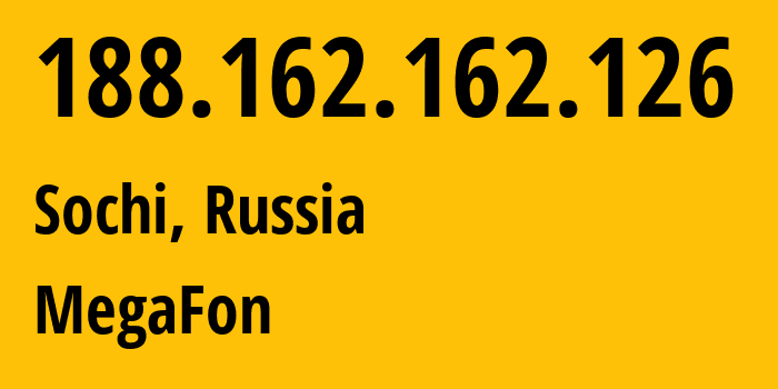 IP address 188.162.162.126 (Sochi, Krasnodar Krai, Russia) get location, coordinates on map, ISP provider AS31163 MegaFon // who is provider of ip address 188.162.162.126, whose IP address