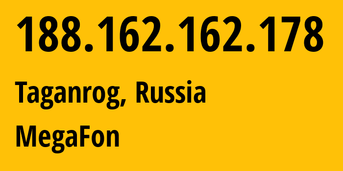 IP-адрес 188.162.162.178 (Таганрог, Ростовская Область, Россия) определить местоположение, координаты на карте, ISP провайдер AS31163 MegaFon // кто провайдер айпи-адреса 188.162.162.178