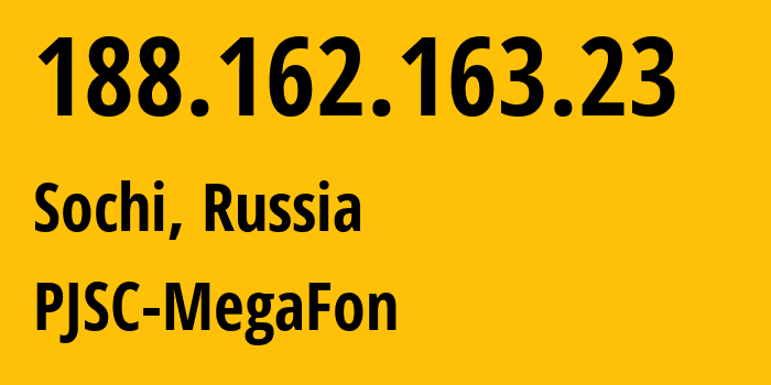 IP address 188.162.163.23 (Sochi, Krasnodar Krai, Russia) get location, coordinates on map, ISP provider AS31163 PJSC-MegaFon // who is provider of ip address 188.162.163.23, whose IP address