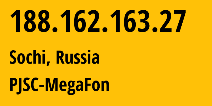 IP address 188.162.163.27 (Sochi, Krasnodar Krai, Russia) get location, coordinates on map, ISP provider AS31163 PJSC-MegaFon // who is provider of ip address 188.162.163.27, whose IP address