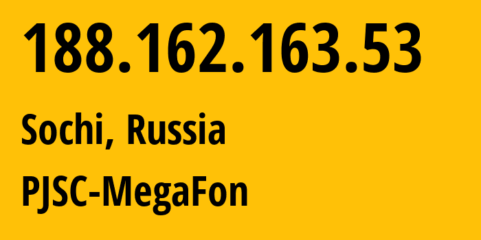 IP address 188.162.163.53 (Sochi, Krasnodar Krai, Russia) get location, coordinates on map, ISP provider AS31163 PJSC-MegaFon // who is provider of ip address 188.162.163.53, whose IP address