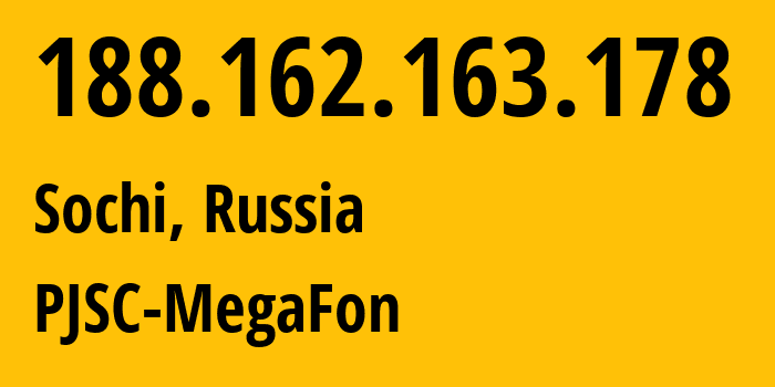 IP address 188.162.163.178 (Sochi, Krasnodar Krai, Russia) get location, coordinates on map, ISP provider AS31163 PJSC-MegaFon // who is provider of ip address 188.162.163.178, whose IP address