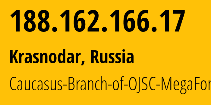 IP address 188.162.166.17 (Krasnodar, Krasnodar Krai, Russia) get location, coordinates on map, ISP provider AS31163 Caucasus-Branch-of-OJSC-MegaFon // who is provider of ip address 188.162.166.17, whose IP address