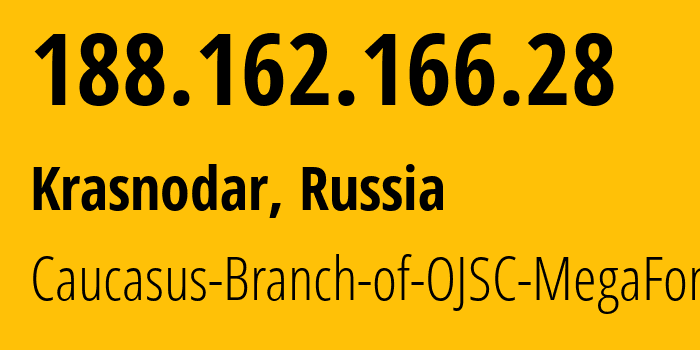 IP address 188.162.166.28 (Krasnodar, Krasnodar Krai, Russia) get location, coordinates on map, ISP provider AS31163 Caucasus-Branch-of-OJSC-MegaFon // who is provider of ip address 188.162.166.28, whose IP address