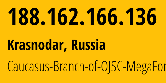 IP address 188.162.166.136 (Krasnodar, Krasnodar Krai, Russia) get location, coordinates on map, ISP provider AS31163 Caucasus-Branch-of-OJSC-MegaFon // who is provider of ip address 188.162.166.136, whose IP address