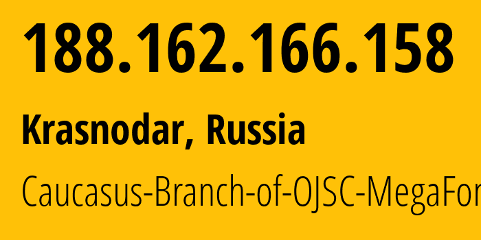 IP address 188.162.166.158 (Krasnodar, Krasnodar Krai, Russia) get location, coordinates on map, ISP provider AS31163 Caucasus-Branch-of-OJSC-MegaFon // who is provider of ip address 188.162.166.158, whose IP address